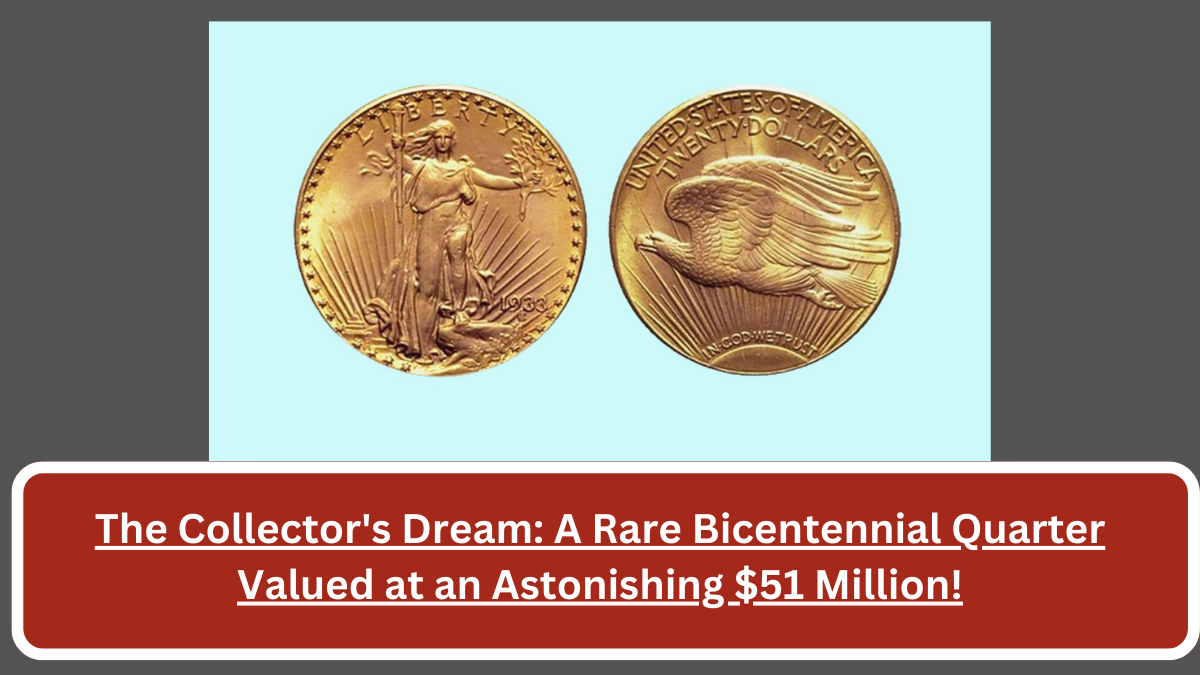 The Collector's Dream: A Rare Bicentennial Quarter Valued at an Astonishing $51 Million!